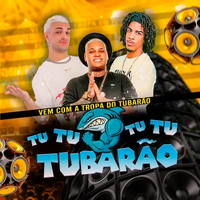 Vem com a Tropa do Tubarão Tu Tu Tu Tu Tubarão