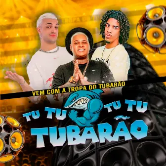 Vem com a Tropa do Tubarão Tu Tu Tu Tu Tubarão by MC Pânico