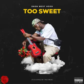 Too sweet by Shon West Hood