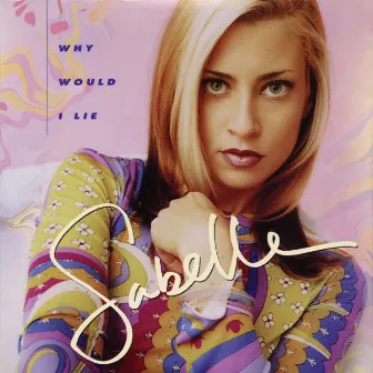 Why Would I Lie by Sabelle