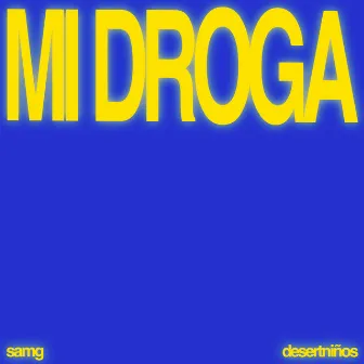 Mi Droga by Desert Niños