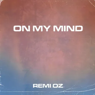 On My Mind by Remi Oz