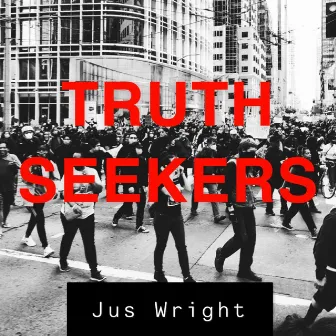 Truth Seekers by Jus Wright