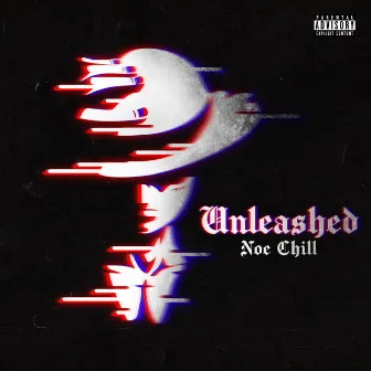 Unleashed by Noe Chill