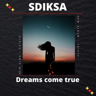 Dreams come true by Sdiksa