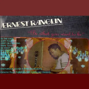 Be What You Wanna Be by Ernest Ranglin