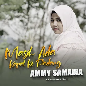 Masih Ada Kapal Ke Padang by Ammy Samawa