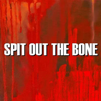 Spit Out the Bone by Josh Steffen