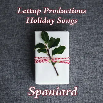 Lett up Productions Holidays Songs by Spaniard