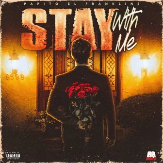 Stay With Me by Papito El Franklins