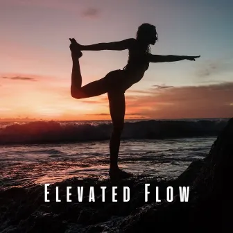 Elevated Flow: Chill Music for Yoga Harmony by 