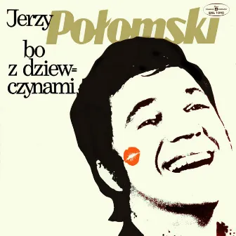 Bo z dziewczynami by Jerzy Połomski