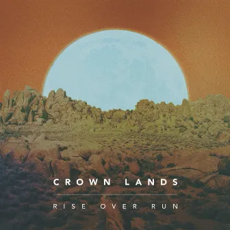 Rise Over Run by Crown Lands