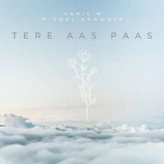 Tere Aas Paas by Sawan K