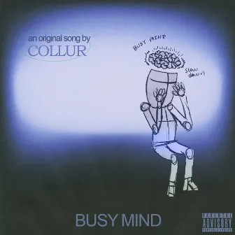 BUSY MIND by COLLUR