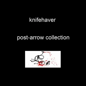 THE POST-ARROW COLLECTION by KNIFEHAVER