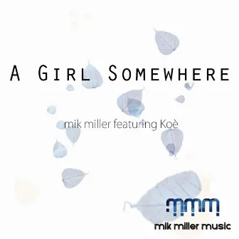 A Girl Somewhere by Mik Miller