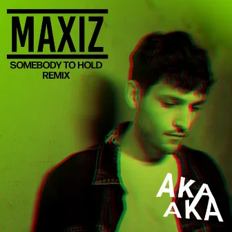 Somebody to Hold (AKA AKA Remix) by Maxiz