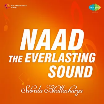 Naad The Everlasting Sound by Subrata Bhattacharya