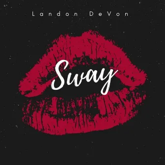 Sway by Landon DeVon