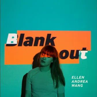 Blank Out by Ellen Andrea Wang