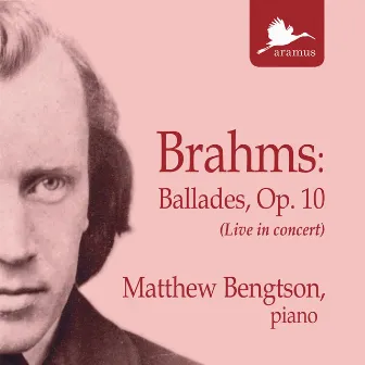 Brahms: Ballades, Op. 10 (Live in Concert) by Matthew Bengtson