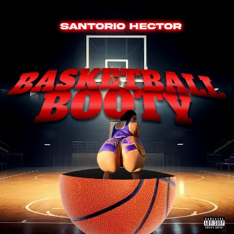 BASKETBALL BOOTY (Radio Edit) by SANTORIO HECTOR