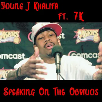 Speaking on the Obvious by Young J Khalifa