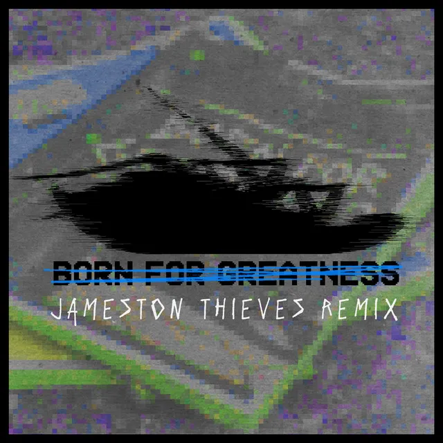 Born For Greatness - Jameston Thieves Remix