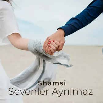 Sevenler Ayrılmaz by Shamsi