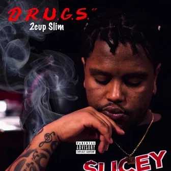 D.R.U.G.S. by 2Cup Slim