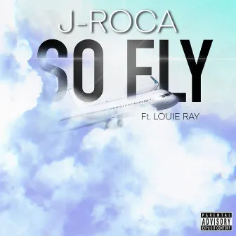 So Fly by J-Roca