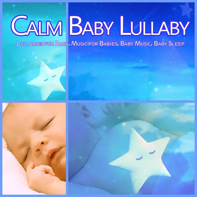 Calm Baby Lullaby: Lullabies for Baby, Music for Babies, Baby Music, Baby Sleep