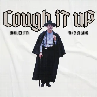 Cough It Up by Brownlucci