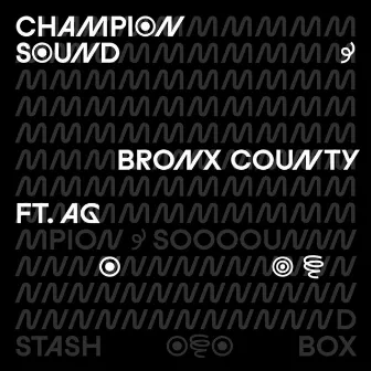 Bronx County (feat. A.G.) by Champion Sound