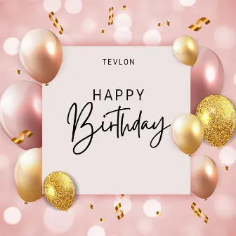 Happy Birthday by Tevlon