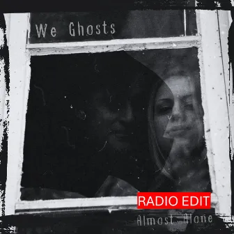 Almost Alone (Radio Edit) by We Ghosts