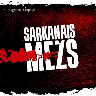 Sarkanais mežs by Zigmars Liepiņš