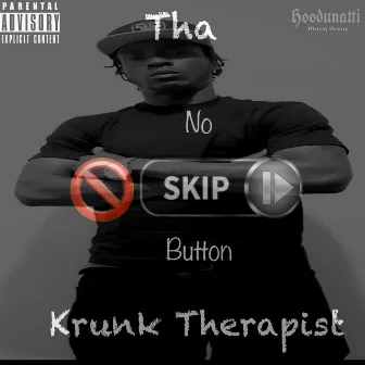 No Skip Button by Tha Krunk Therapist