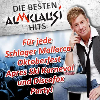 Die besten Almklausi Hits - Für jede Schlager Mallorca Oktoberfest Après Ski Karneval und Discofox Party! by Almklausi