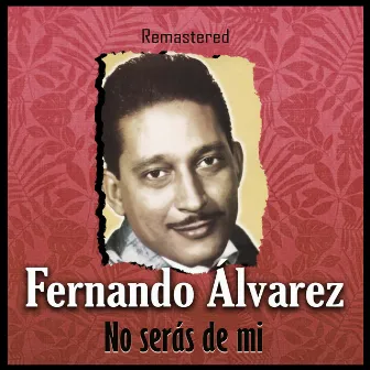 No serás de mí (Remastered) by Fernando Álvarez