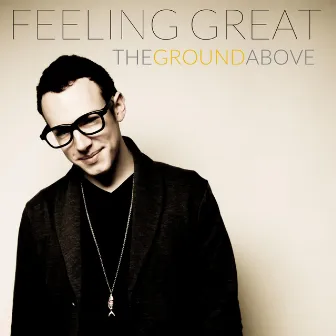 Feeling Great EP by The Ground Above