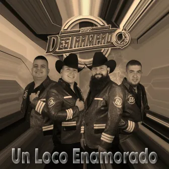 Un Loco Enamorado by Grupo Destrampado