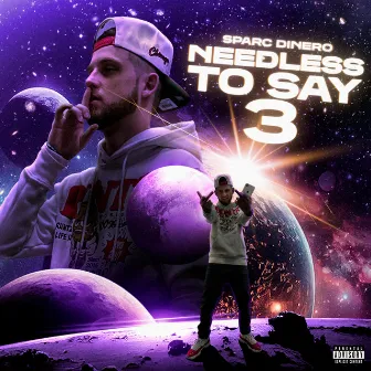 Needless To Say 3 by Sparc Dinero