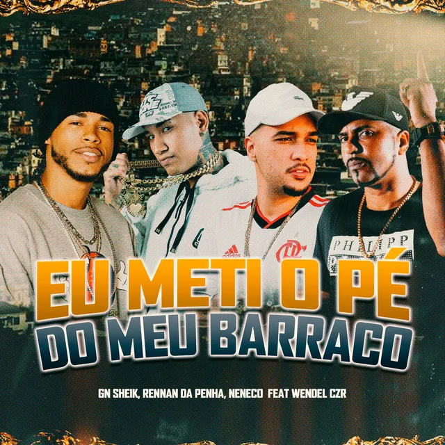 Eu Meti o Pé do Meu Barraco (feat. Dj Wendel Czr)