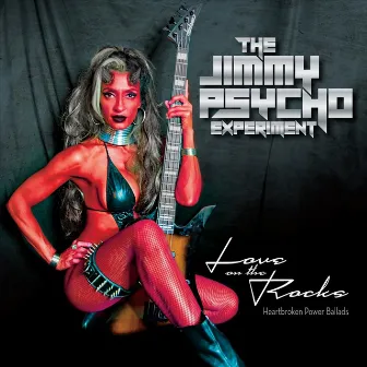 Love on the Rocks: Heartbroken Power Ballads by The Jimmy Psycho Experiment