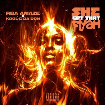 She Got That FIYAH by RBA Amaze