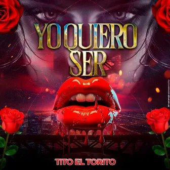 Yo Quiero Ser by Tito El Torito