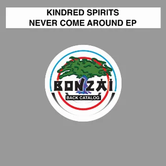 Never Come Around EP by Kindred Spirits