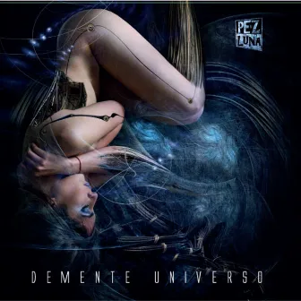 Demente Universo by Pez Luna